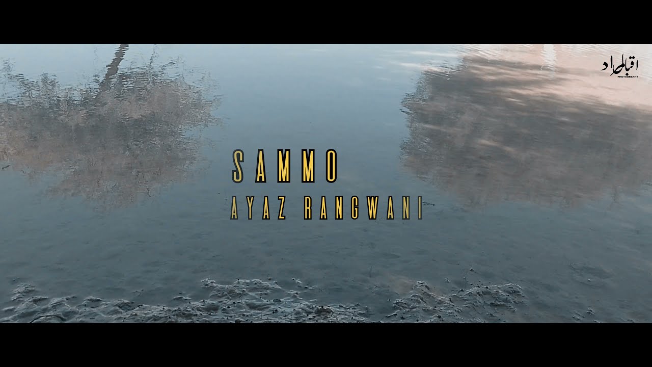 Sammo Song by Ayaz Rangwani & Iqbal Murad 🎶