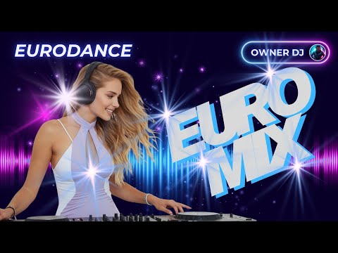 Owner DJ - Eurodance Mix 2025 - #eurodance #90s #remix #electronicmusic
