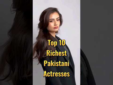 Top 10 Richest Pakistani Actresses || Richest Actresses