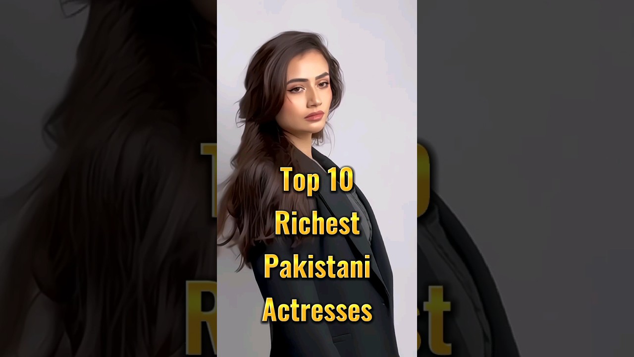 Top 10 Wealthiest Pakistani Actresses 💰