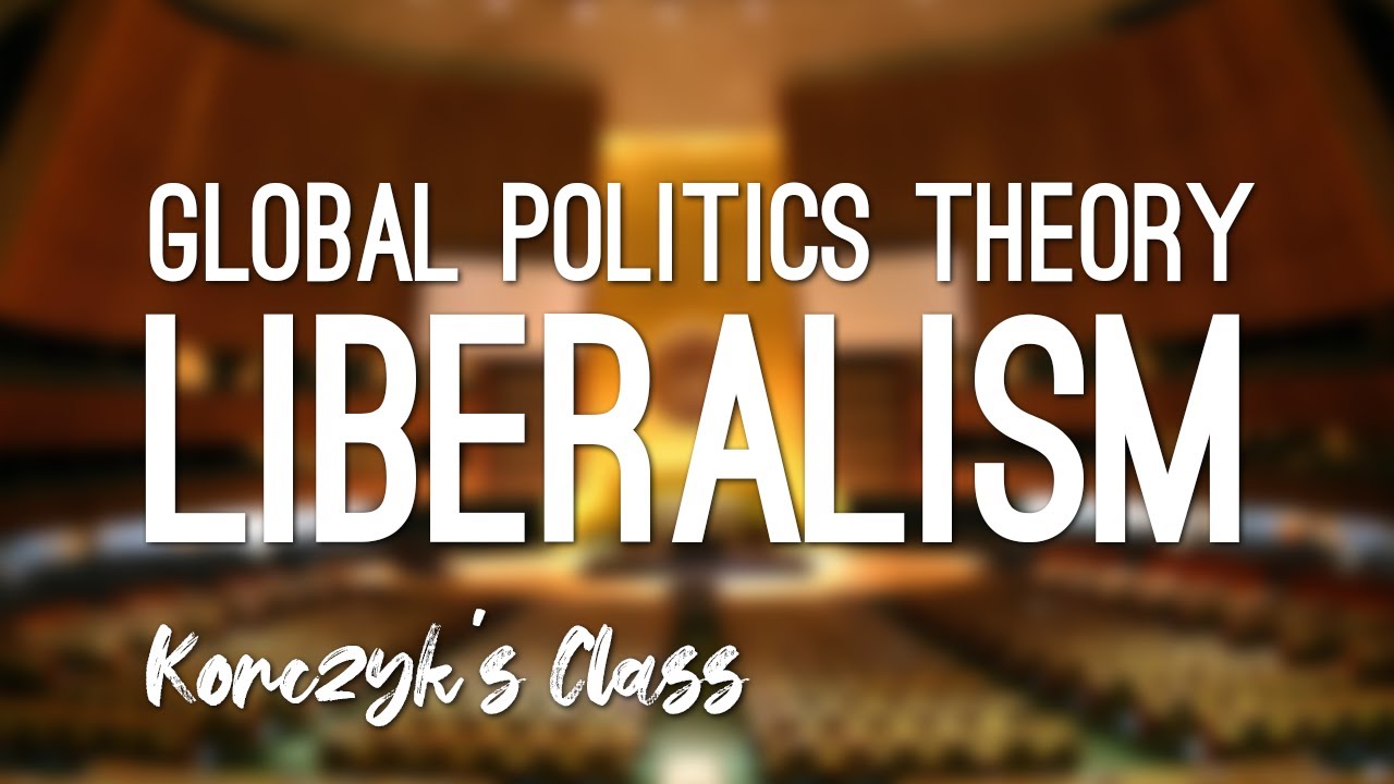 Understanding Liberalism in Global Politics 🌍