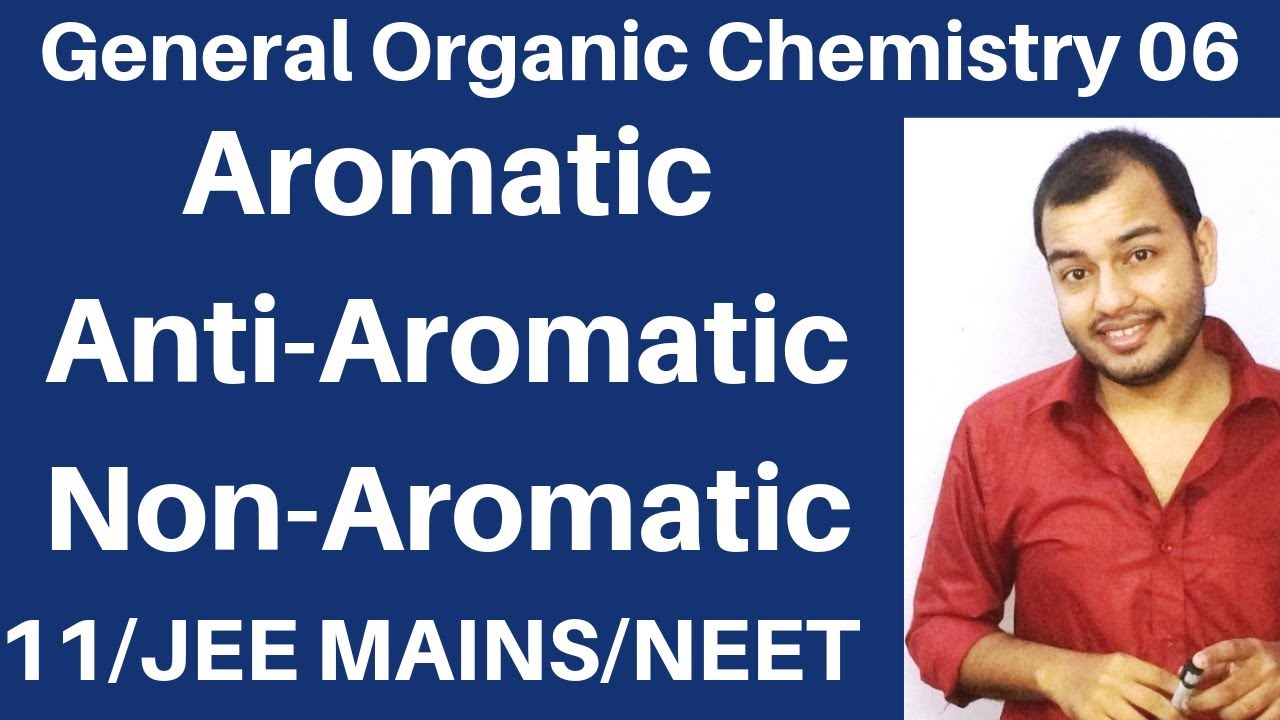 Organic Chemistry || GOC 06 : Aromatic , Anti Aromatic and Non-Aromatic Compounds JEE MAINS/NEET