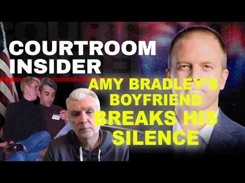 COURTROOM INSIDER | Amy Bradley's boyfriend breaks his silence in exclusive interview