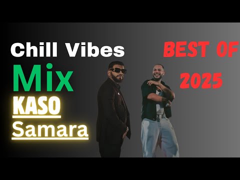 KASO x Samara La Monas Mix 2025 - ( Official Mix Video ) احسن اغاني كاسو و سمارا