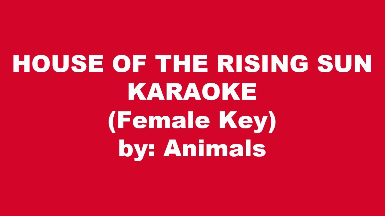 Animals - House of the Rising Sun Female Karaoke 🎤