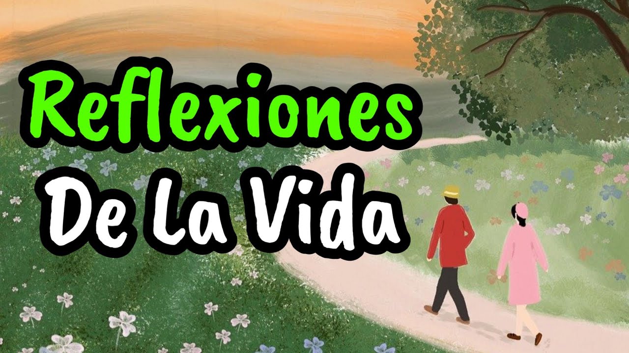 Las Mejores Reflexiones para Inspirar tu Vida ✨