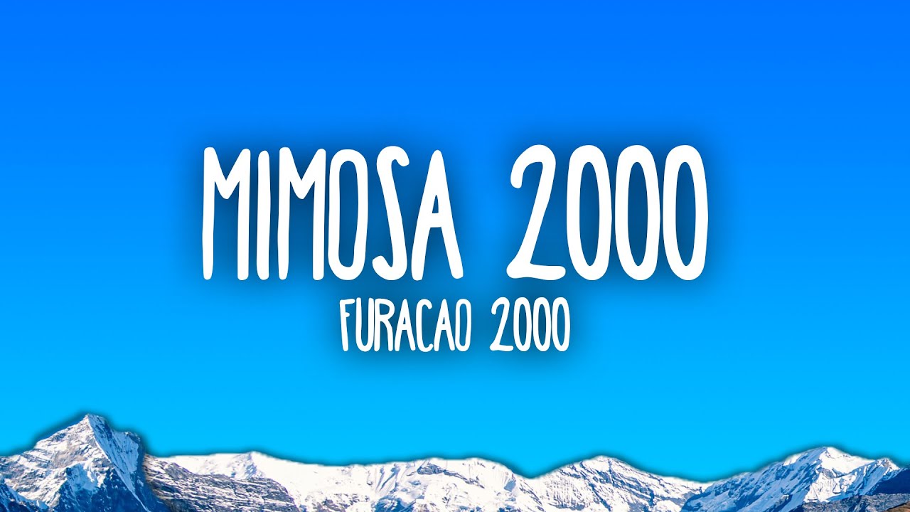 Furacão 2000 - Mimosa 2000 Lyrics 🌬️