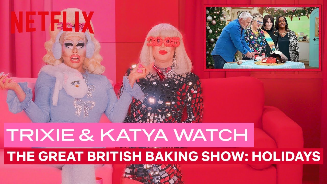 Drag Queens Trixie Mattel & Katya React to The Great British Baking Show: Holidays on Netflix