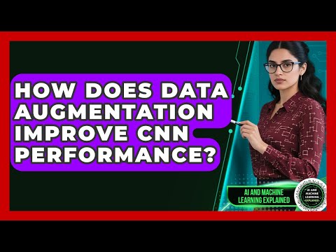 How Does Data Augmentation Improve CNN Performance? - AI and Machine Learning Explained