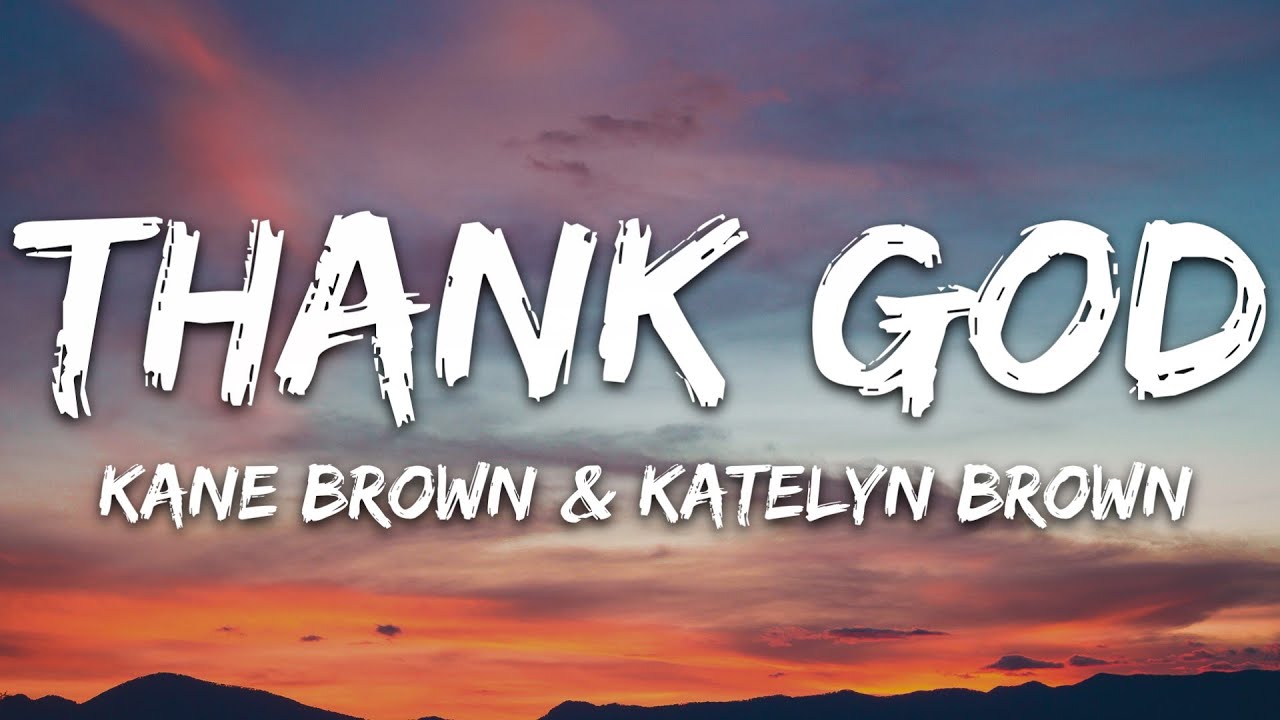 Kane & Katelyn Brown - Thank God (Lyrics) 🎶