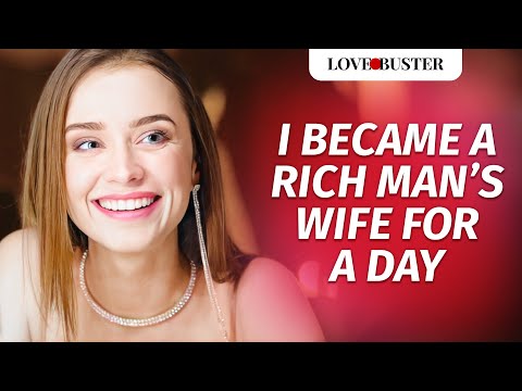 I Became A Rich Man's Wife For A Day | @LoveBusterShow