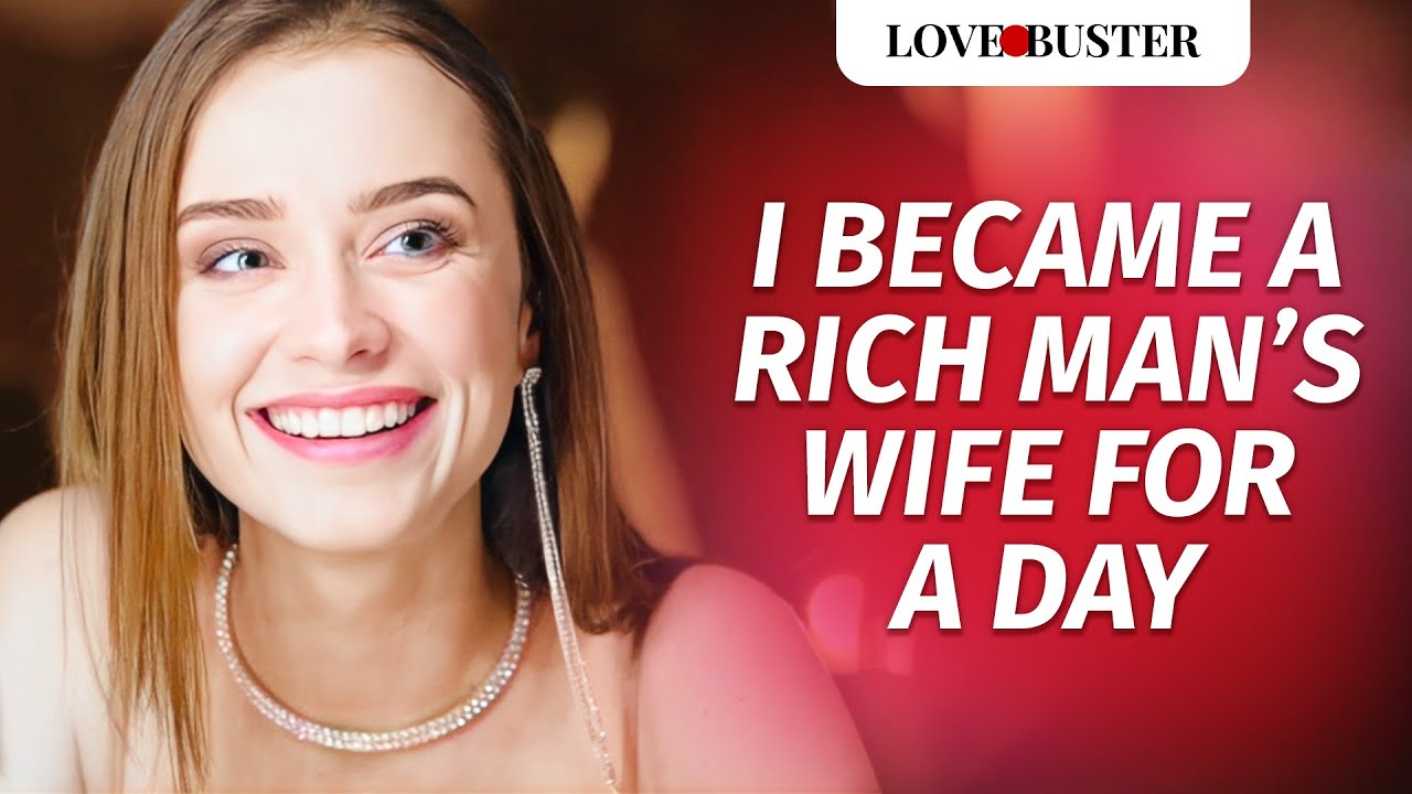 Spending a Day as a Rich Man's Wife 💍 | LoveBusterShow
