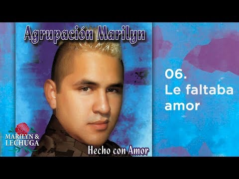 Agrupación Marilyn - Le Faltaba Amor (2008)