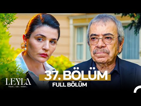 Leyla: Hayat…Aşk…Adalet... 37. Bölüm