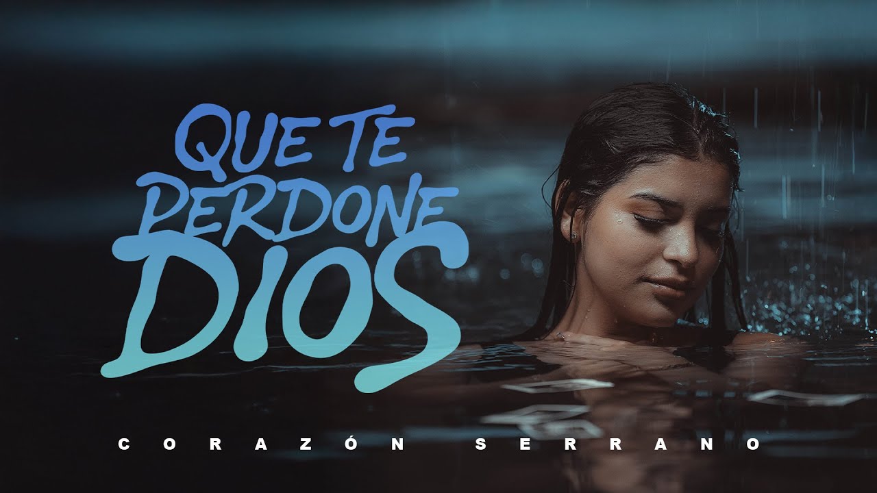 Corazón Serrano - Que Te Perdone Dios (Video Oficial)