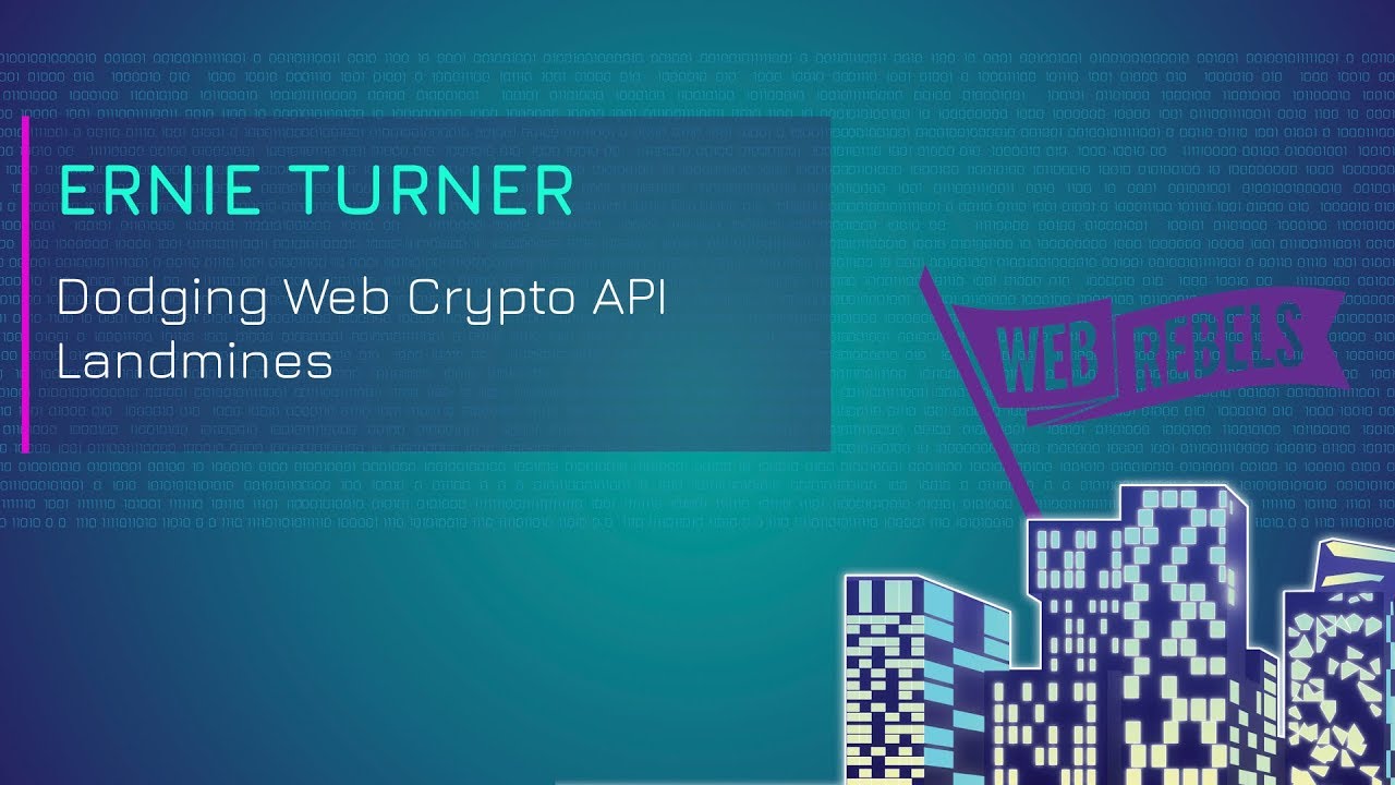 Ernie Turner on Navigating Web Crypto API Challenges | Web Rebels 2018