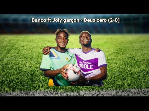 Banco ft Joly garçon - Deux zéro (2-0) (audio + lyrics officiel)