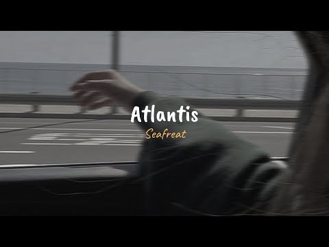 Seafret - Atlantis  (slowed, reverb + lyrics)