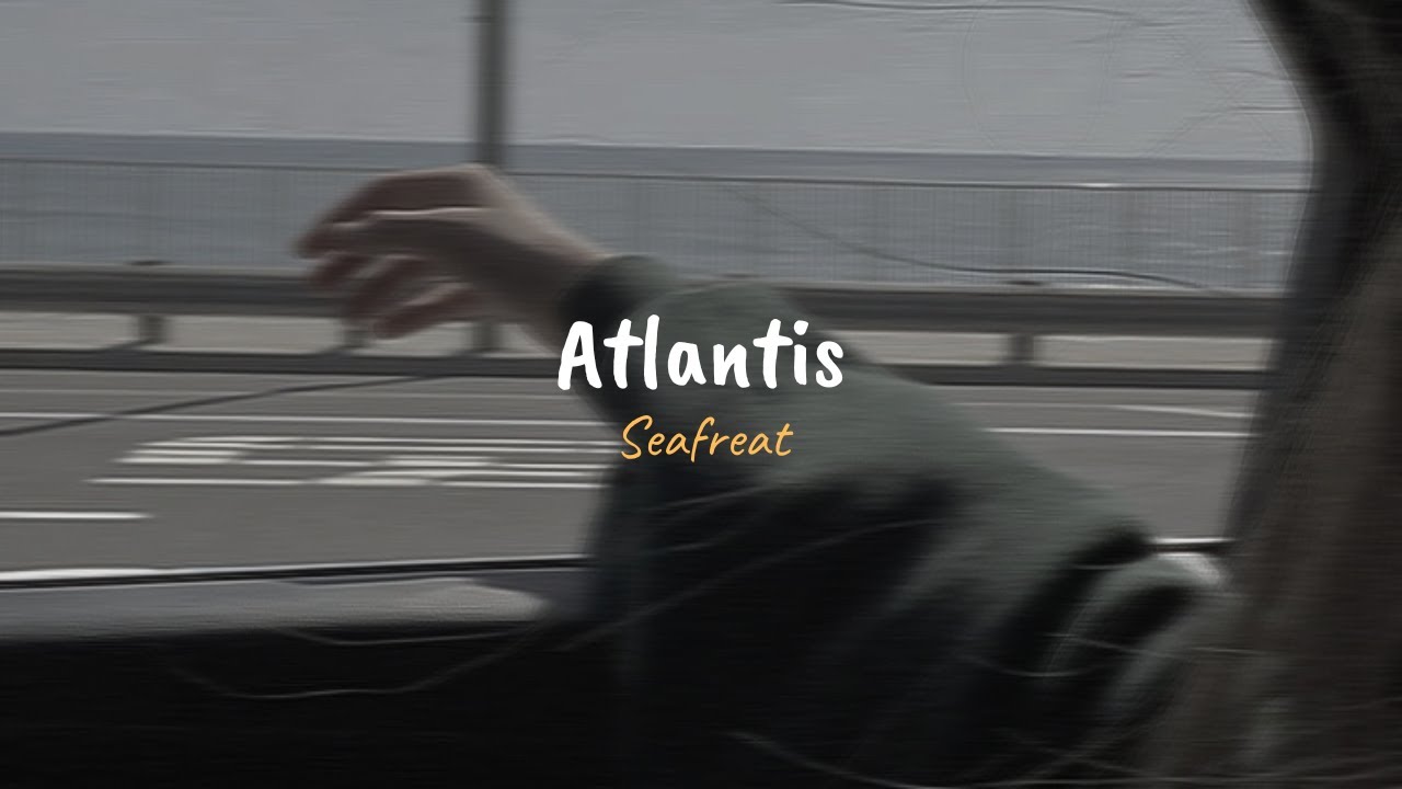 Seafret - Atlantis (Slowed & Reverb + Lyrics) 🎶