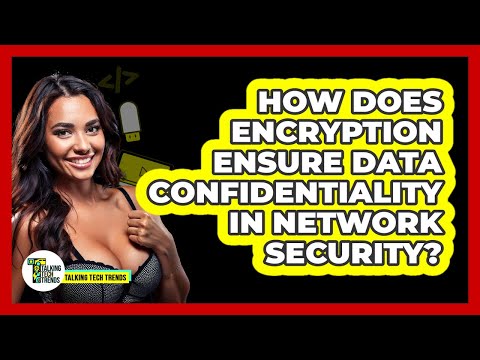 How Does Encryption Ensure Data Confidentiality In Network Security? - Talking Tech Trends
