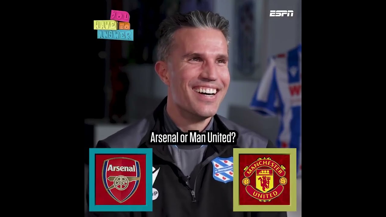 Robin van Persie Reveals His Dilemma Between Arsenal and Manchester United ⚽