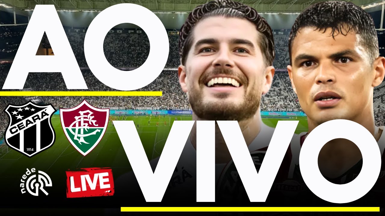 Ceará 2 x 0 Fluminense ao Vivo | Campeonato Brasileiro 2025 Série A - Direto do Castelão ⚽