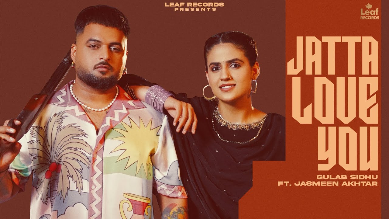 🎶 Jatta Love You - Official Punjabi Song Video | Gulab Sidhu & Jasmeen Akhtar