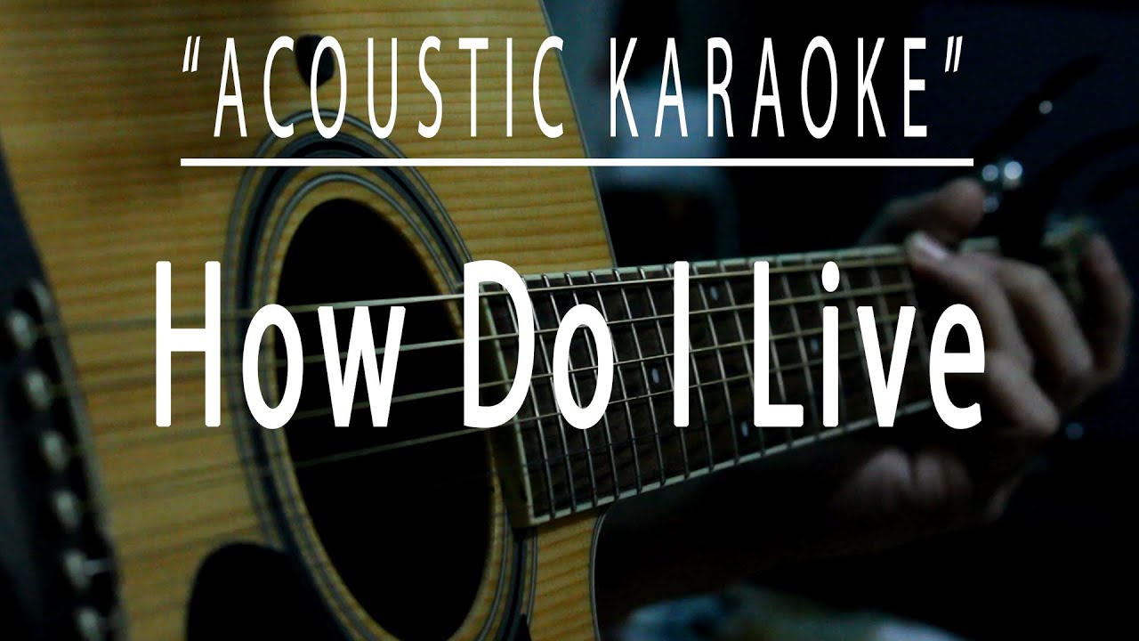 How Do I Live - LeAnn Rimes (Acoustic Karaoke) 🎤