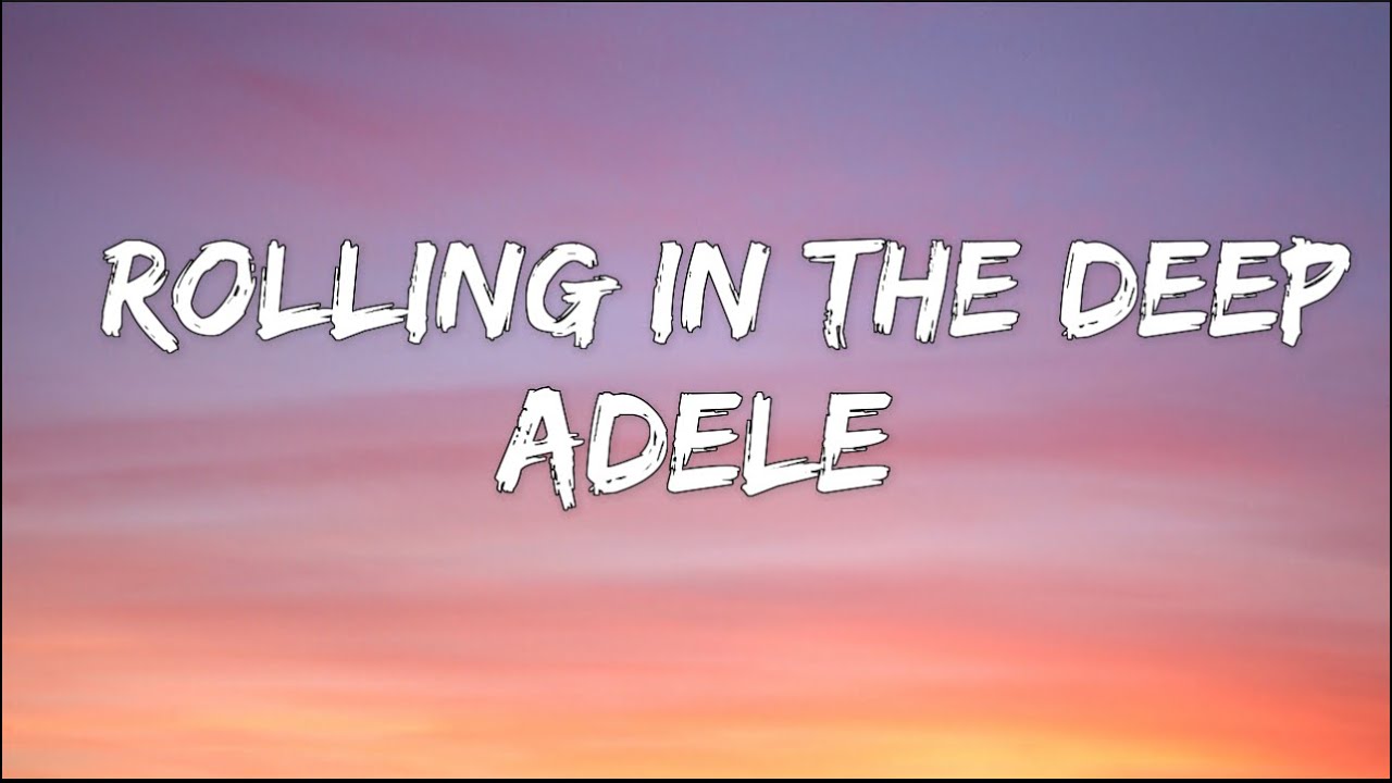 Adele - Rolling in the Deep | Lyrics
