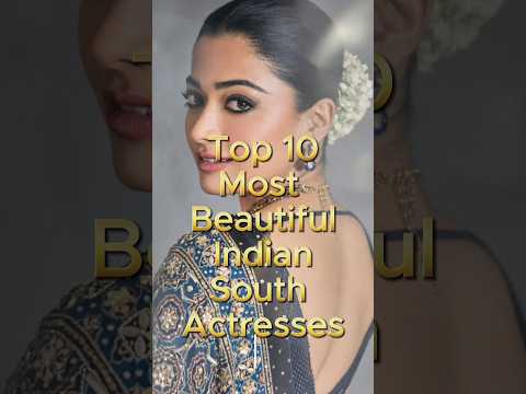 Top 10 Most Beautiful South Actresses in India | Most Beautiful Indian Actress #trending #bollywood