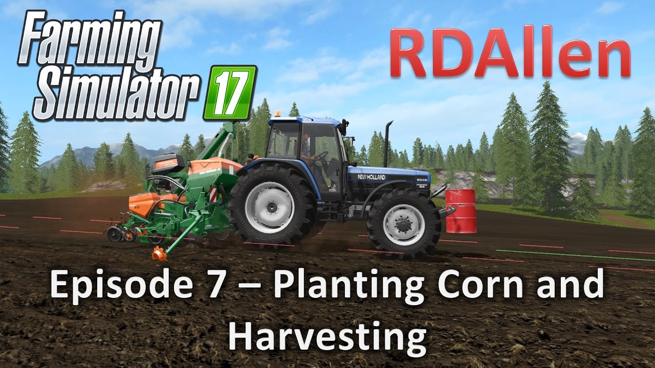 Farming Simulator 17: Corn Planting & Harvest 🚜