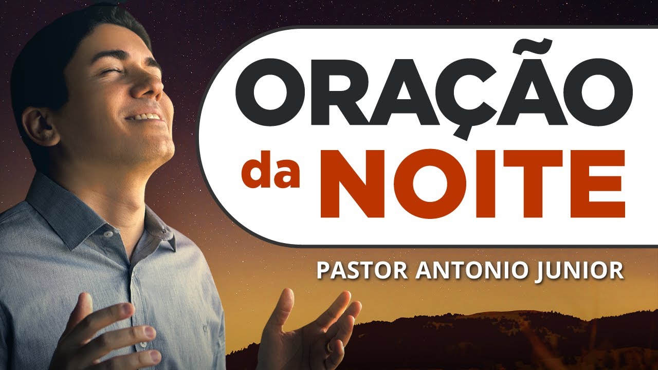 Oração da Noite com Pastor Antônio Júnior 🌙