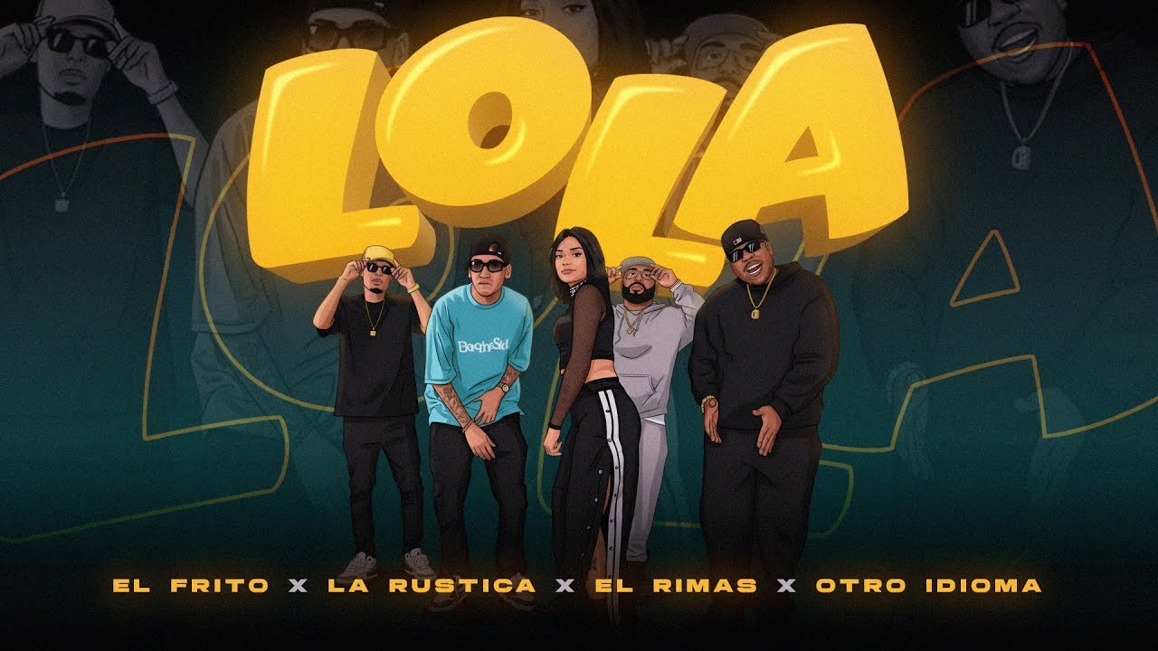 Lola - El Frito & La Rústica ft. Otro Idioma & El Rimas 🎶