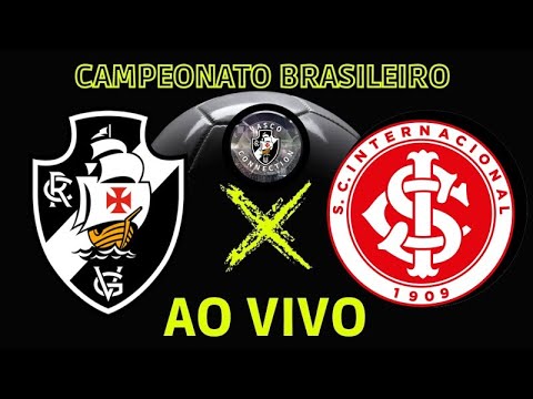 VASCO X Internacional ao Vivo | Campeonato Brasileiro ⚽