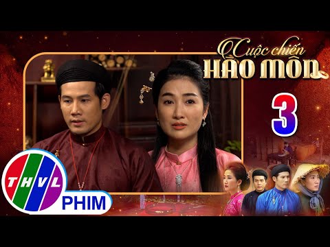 CUỘC CHIẾN HÀO MÔN - Tập 3[1]: Sự xuất hiện của cố nhân khiến lòng Hiếu Đôn bắt đầu có đợt sóng ngầm