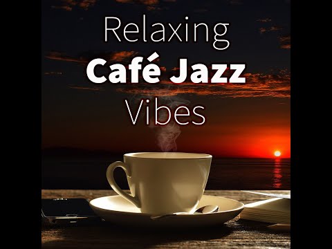 RELAXING CAFE JAZZ VIBES - Cafe Music - Jazz Music DEA Channel