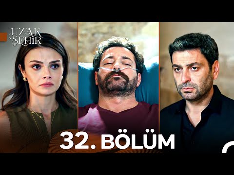 Uzak Şehir 32. Bölüm