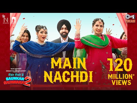 Main Nachdi | Saunkan Saunkanay 2 | Ammy Virk, Sargun M, Nimrat K | Desi Crew | Jasmeen, Kaptaan