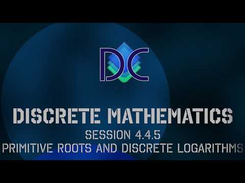 4.4.5 Discrete Math - Session 4.4.5 - Par 4.4: Primitive Roots and Discrete Logarithms