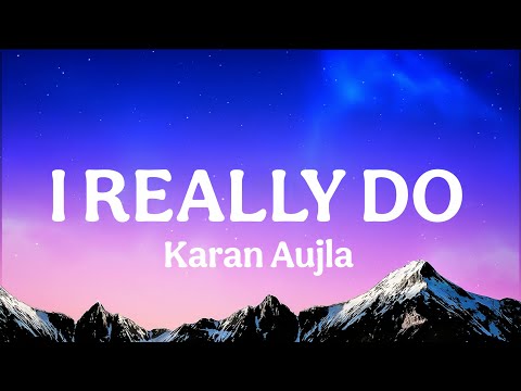 Karan Aujla - I Really Do Lyrics (The Most Petty Lyrics)