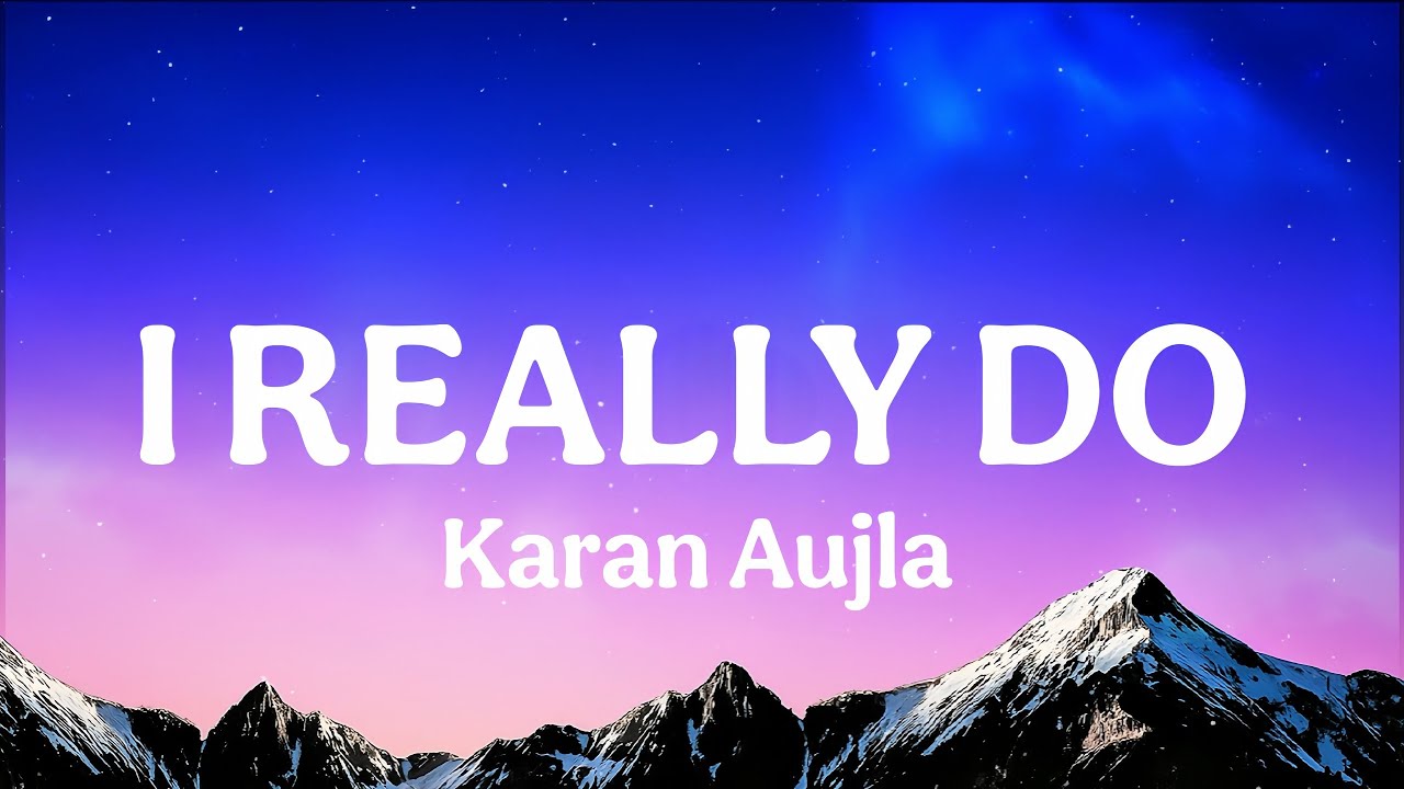 Karan Aujla's 'I Really Do' Lyrics – The Most Petty & Catchy Song 🎶