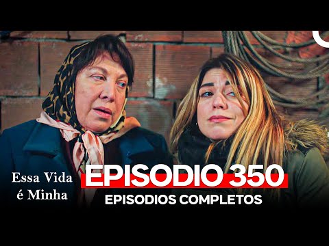 Essa Vida é Minha 350. Episódio (Dublagem em Português)