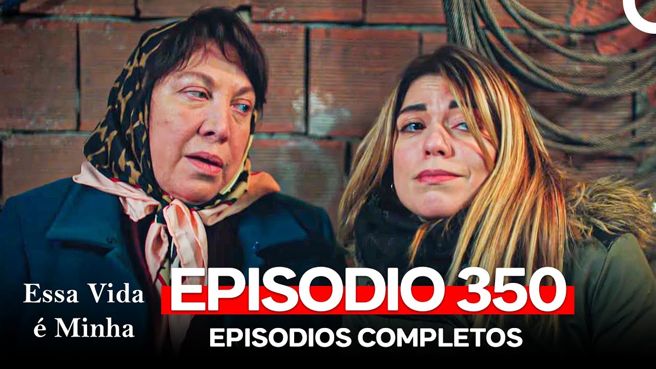 Assista ao Episódio 350 de Essa Vida é Minha em Português 🎬