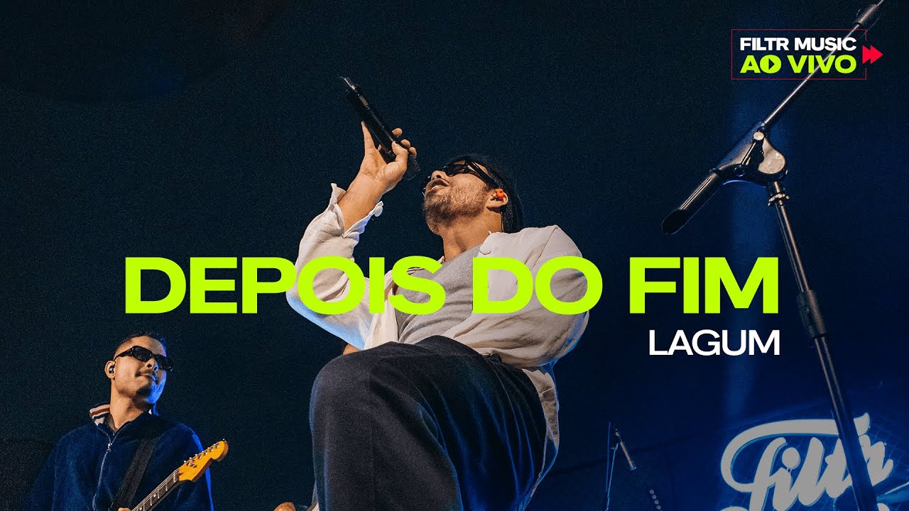 Lagum ao Vivo: Curta a Energia de 'Depois do Fim' no Filtr Music 🎶