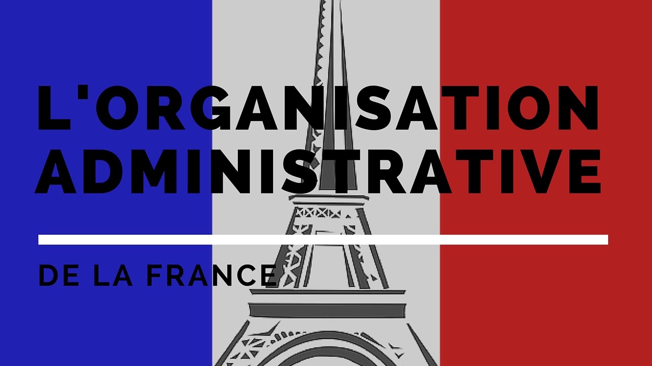 Organisation administrative de la France 🇫🇷