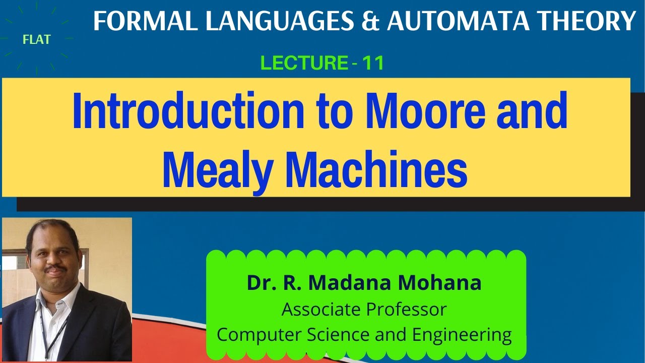 Lecture 11: Introduction to Moore and Mealy Machines in Formal Languages & Automata Theory