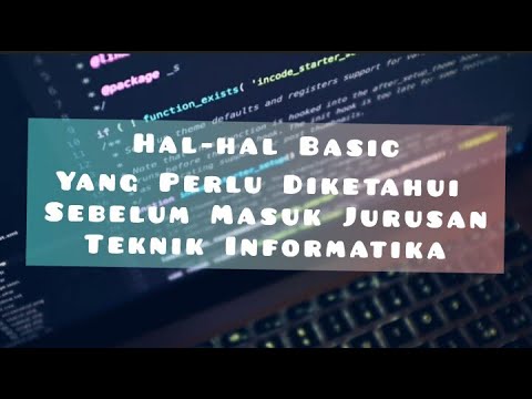 HAL-HAL BASIC YANG PERLU DIKETAHUI SEBELUM MASUK JURUSAN TEKNIK INFORMATIKA