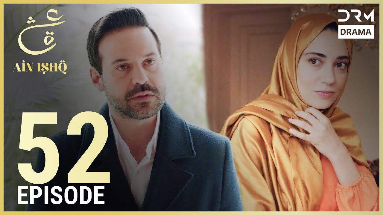 Ain Ishq Episode 52: One Love Turkish Drama 🌹