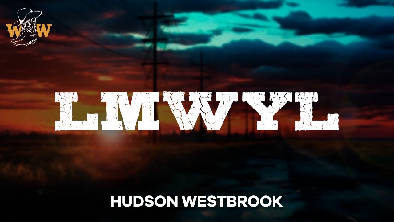 Hudson Westbrook - LMWYL (Lyrics)