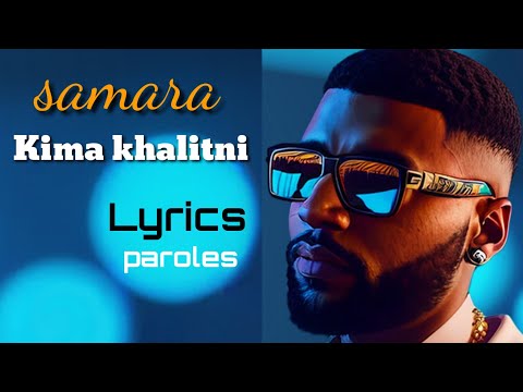 Samara - kima khalitni (Lyrics/paroles)
